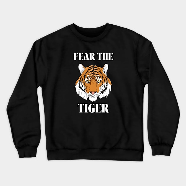 Fear The Tiger Crewneck Sweatshirt by AwkwardTurtle